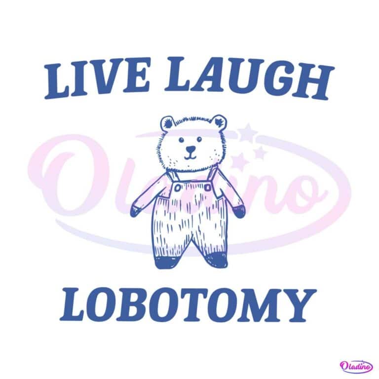 Live Laugh Lobotomy Meme SVG Oladino   MR Oladinocom 1301241006 1312024111545 1 768x768 