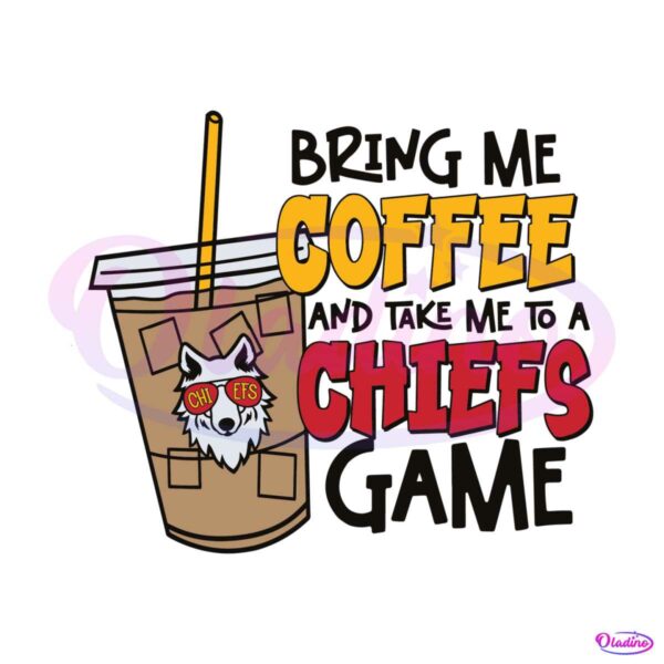 bring-me-coffee-and-take-me-to-a-chiefs-game-svg