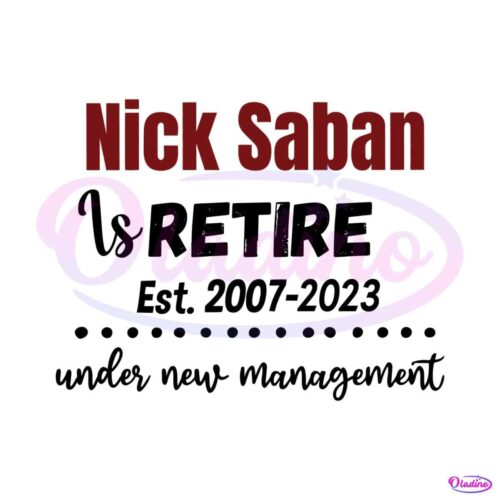 nick-saban-is-retired-under-new-management-svg