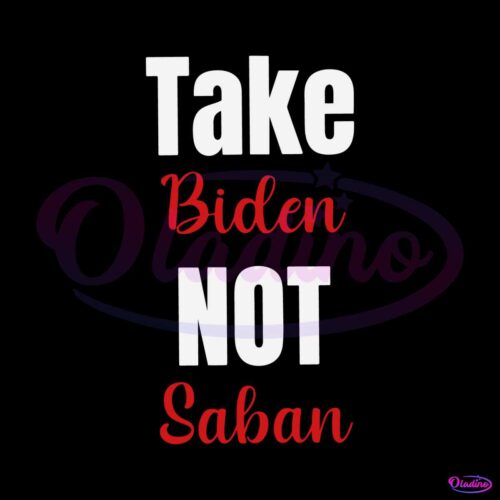 take-biden-not-saban-football-coach-svg