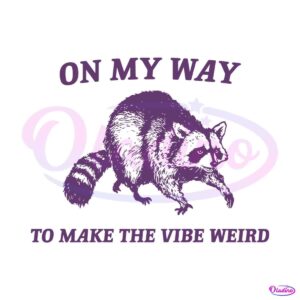 on-my-way-to-make-the-vibe-weird-raccoon-svg