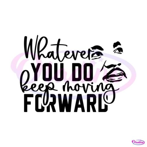 whatever-you-do-keep-moving-forward-svg