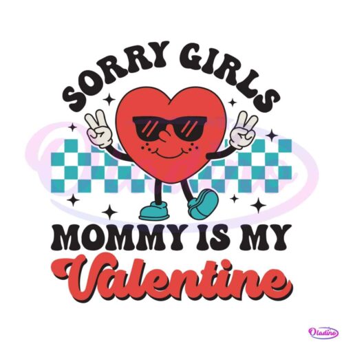 sorry-girls-mommy-is-my-valentine-svg