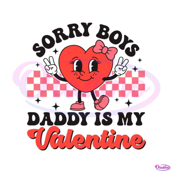 sorry-boys-daddy-is-my-valentine-svg