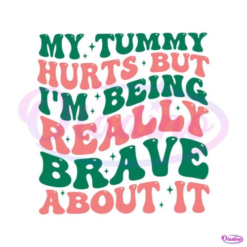 my-tummy-hurts-but-im-being-really-brave-svg