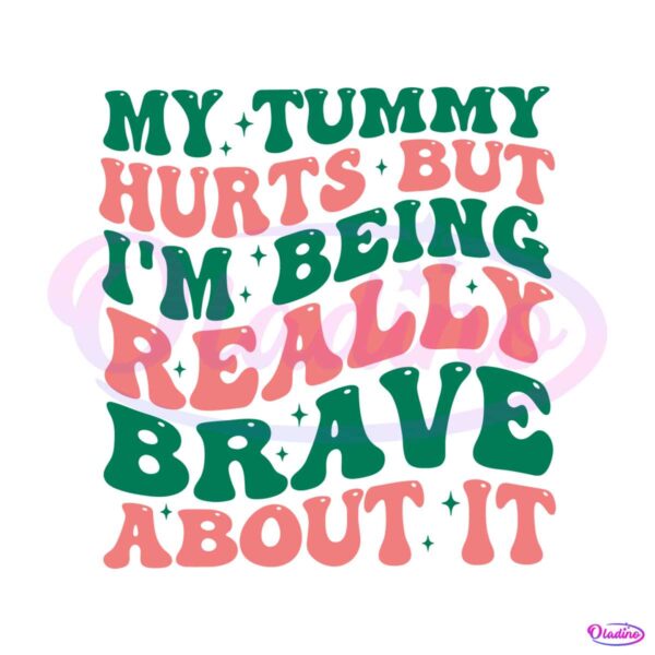 my-tummy-hurts-but-im-being-really-brave-svg
