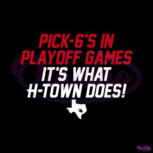 pick-6s-in-playoff-games-its-what-htown-does-svg-digital-download