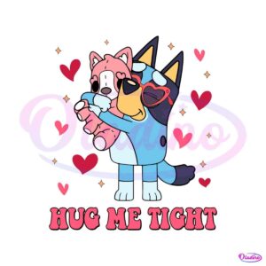 bluey-valentine-hug-my-tight-svg