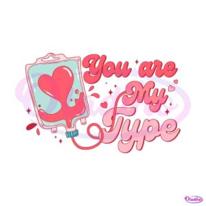 you-are-my-type-funny-nurse-valentine-svg