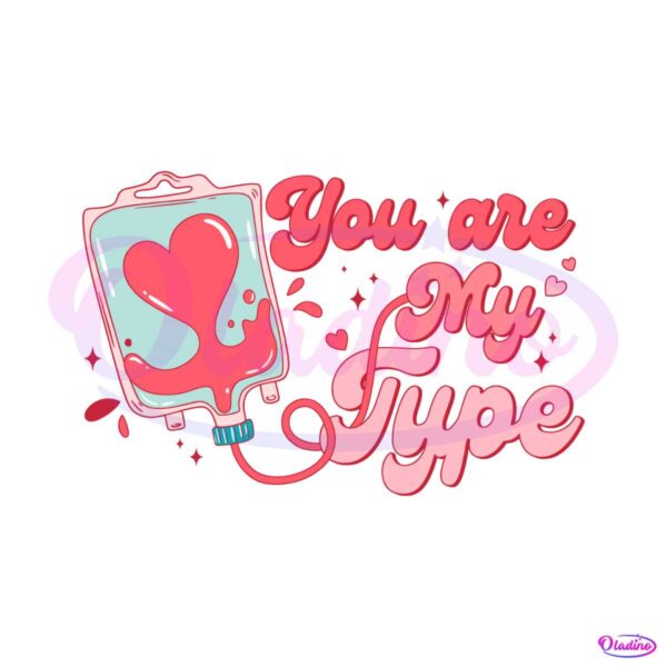 you-are-my-type-funny-nurse-valentine-svg