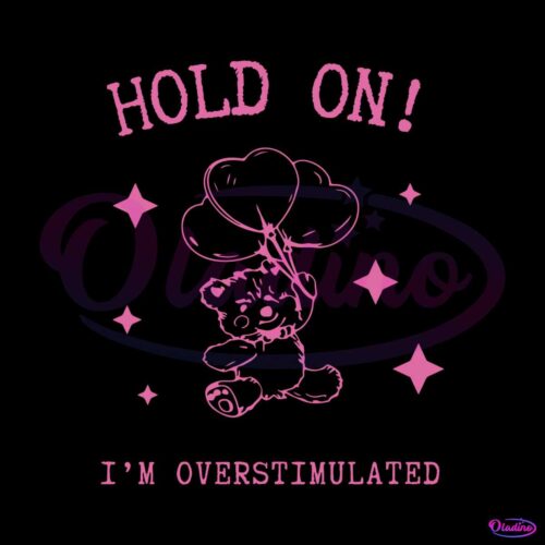 hold-on-im-overstimulated-svg