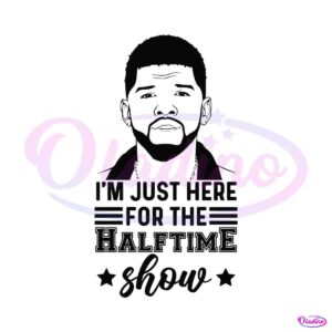 usher-im-just-here-for-the-halftime-show-svg