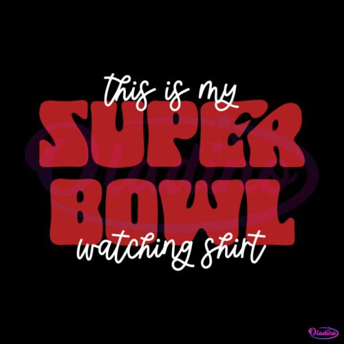 this-is-my-super-bowl-watching-shirt-svg