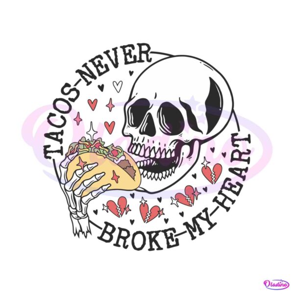 tacos-never-broke-my-heart-svg