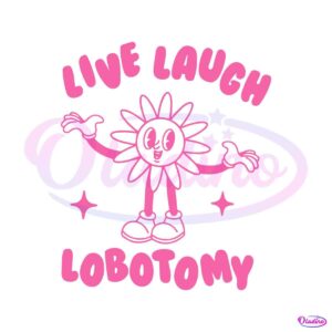 live-laugh-lobotomy-flower-meme-svg