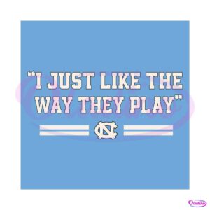 i-just-like-the-way-we-play-unc-basketball-svg