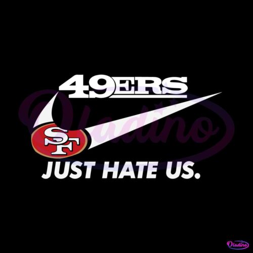 san-francisco-49ers-just-hate-us-svg