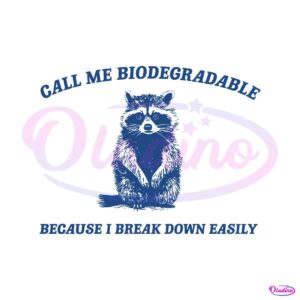 call-me-biodegradable-because-i-break-down-easily-svg