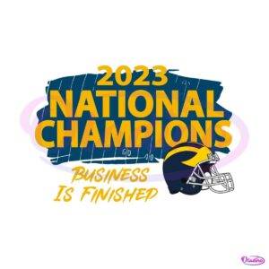 business-is-finished-2023-national-champions-svg