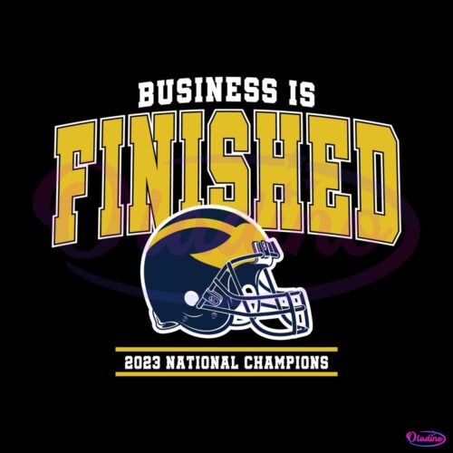 business-is-finished-2023-national-champions-svg