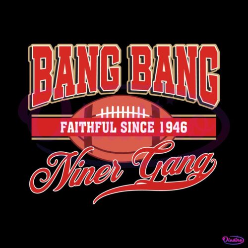 bang-bang-niner-gang-faithful-since-1946-svg