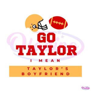 go-taylor-i-mean-taylors-boyfriend-svg