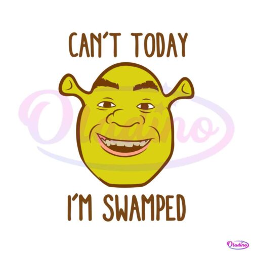 shrek-big-face-cant-today-im-swamped-svg