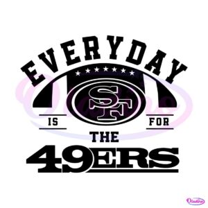 everyday-is-for-the-49ers-football-svg