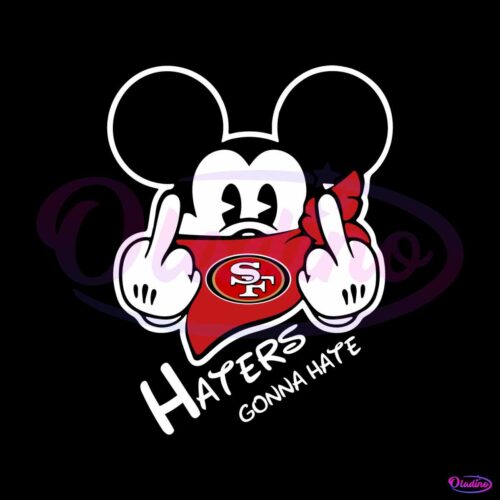 haters-gonna-hate-49ers-mickey-svg