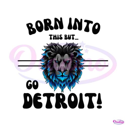 born-into-this-but-go-detroit-png