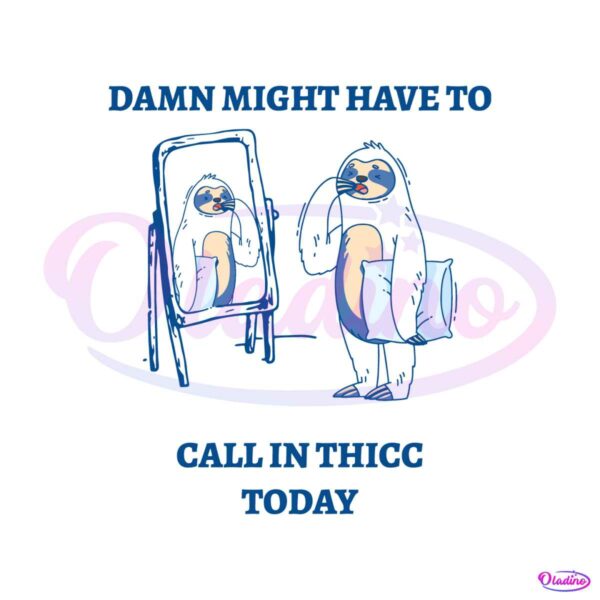 damn-might-have-to-call-in-thicc-today-meme-svg
