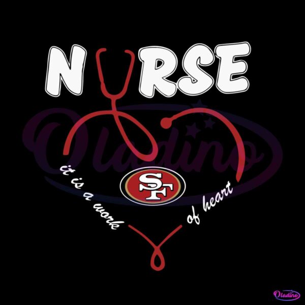 nurse-it-is-a-work-of-heart-san-francisco-49ers-svg
