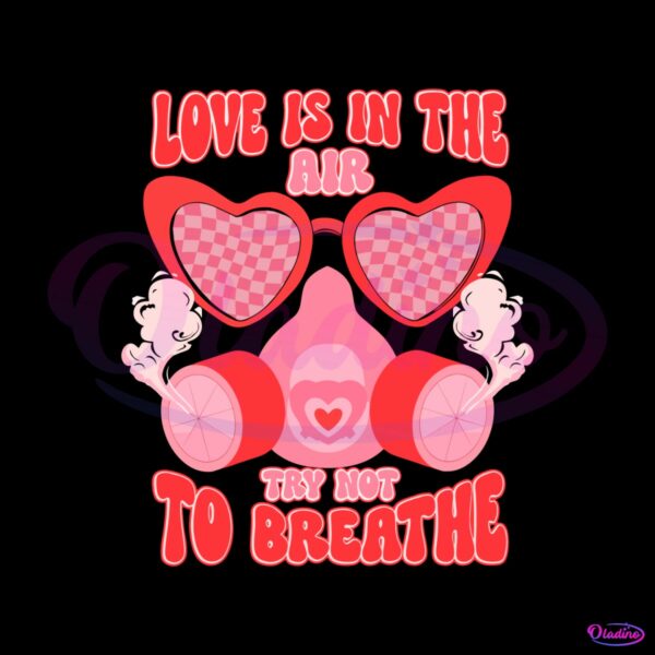 cute-love-is-in-the-air-try-not-to-breathe-svg