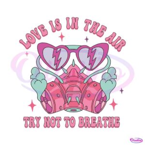 love-is-in-the-air-try-not-to-breathe-gas-mask-svg