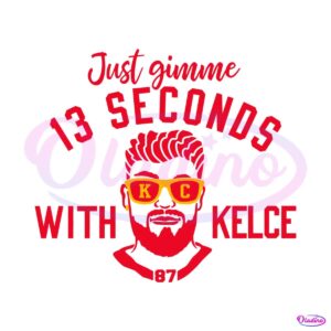 just-gimme-13-seconds-with-kelce-svg