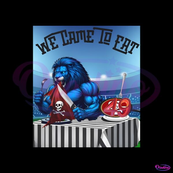 detroit-lions-we-came-to-eat-49ers-png