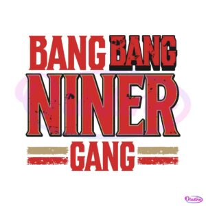 bang-bang-niner-gang-san-francisco-football-svg