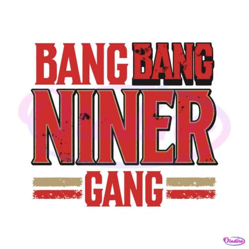 bang-bang-niner-gang-san-francisco-football-svg