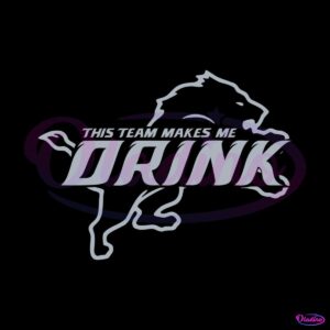 this-team-makes-me-drink-detroit-lions-svg-digital-download