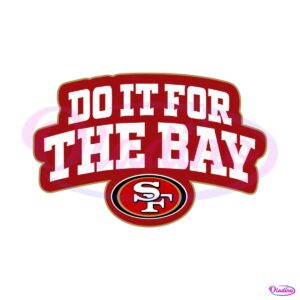 do-it-for-the-bay-san-francisco-49ers-football-svg