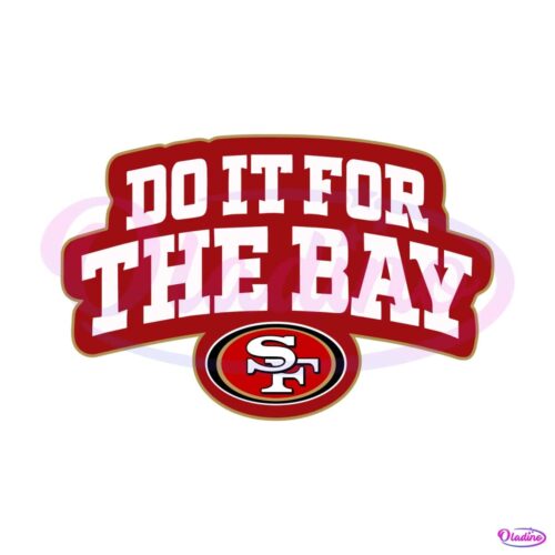 do-it-for-the-bay-san-francisco-49ers-football-svg