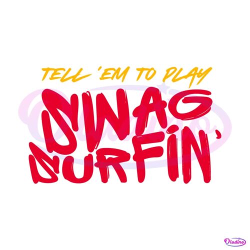 tell-em-to-play-swag-surfin-svg