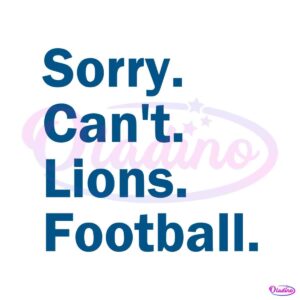 sorry-cant-lions-football-nfl-svg