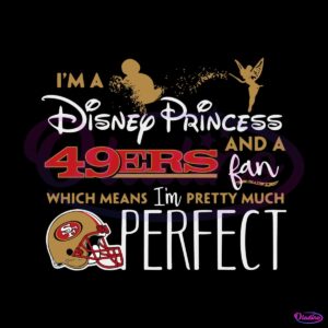 im-a-disney-princess-and-a-49ers-fan-svg