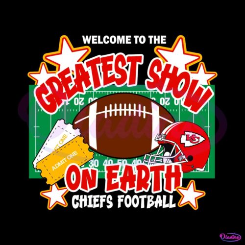 welcome-to-the-greatest-show-on-earth-chiefs-football-svg