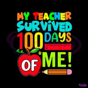 my-teacher-survived-100-days-of-me-svg