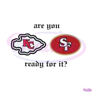 are-you-ready-for-it-chiefs-vs-49ers-svg