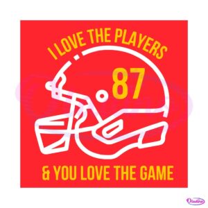 i-love-the-players-and-you-love-the-game-svg