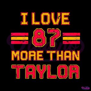 i-love-87-more-then-taylor-svg