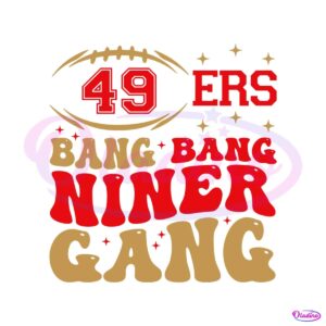 49ers-football-bang-bang-niner-gang-svg